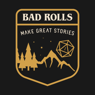 Bad Rolls Make Great Stories Tabletop RPG T-Shirt