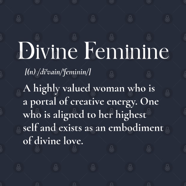 Divine Feminine Definition Woman T-Shirt | Divine Feminine Meaning, Empowered Feminine, High Value, Spirituality, Confident, Divine Femme by Soulfully Sassy