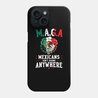 Mexicans-Ain't-Going-Anywhere Phone Case