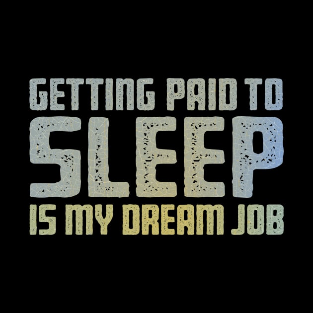 My Dream Job by kg07_shirts