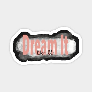 "Dream It, Do It” Pink Inspirational Quote Magnet