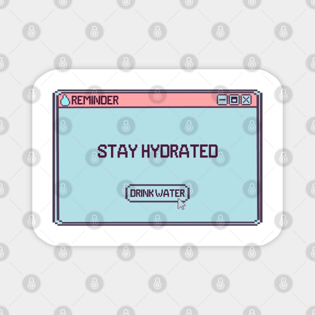 Stay Hydrated Computer Message Magnet by bloomingviolets