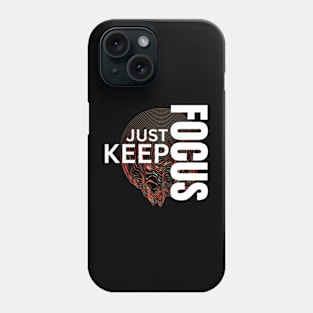 just keep focus Phone Case