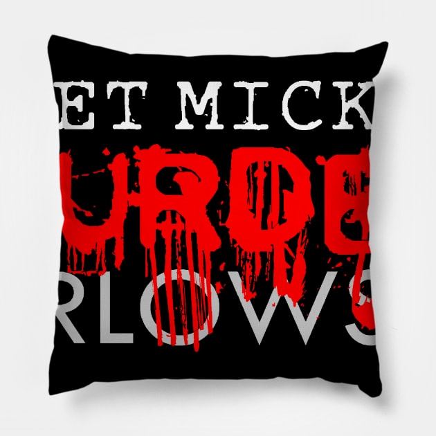 Meet Mickey Murder.  Too. Pillow by SoWhat