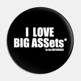 I love big ASSets Pin