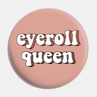 Eyeroll queen Pin