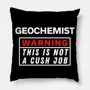 Geochemist Warning this is not a cush job Pillow