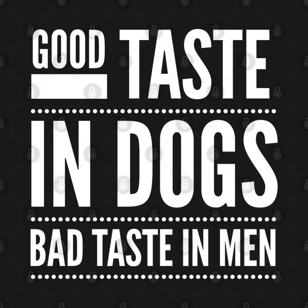 Good taste in Dogs bad taste in Men by Live Together