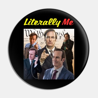 Literally Me (Saul Goodman) Pin