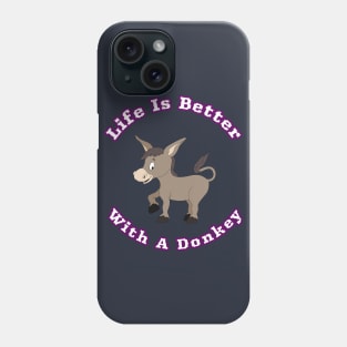 Life Is Better With A Donkey Cute Cartoon Gift Phone Case