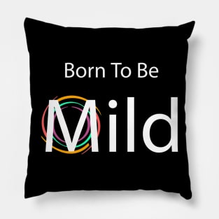 Born to be Mild clean & simple Pillow