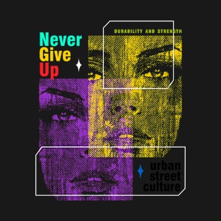 Never Give Up T-Shirt