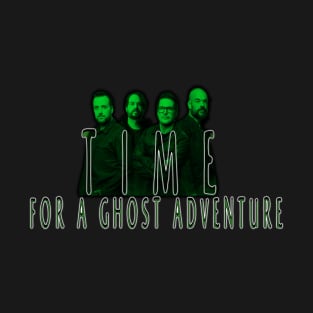 TIME FOR A GHOST ADVENTURE T-Shirt