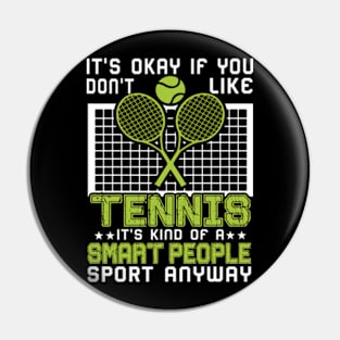 Its Ok If You Don't Like Tennis Funny Shirts For Women Men Pin