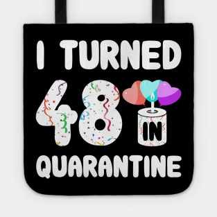 I Turned 48 In Quarantine Tote