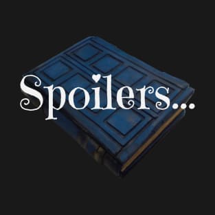 Spoilers ... T-Shirt