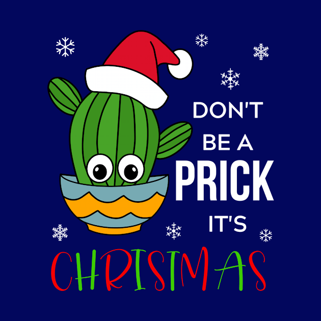 Don't Be A Prick It's Christmas - Cactus With A Santa Hat In A Bowl by DreamCactus