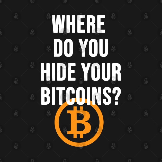 Where do you hide your bitcoins? by Brash Ideas