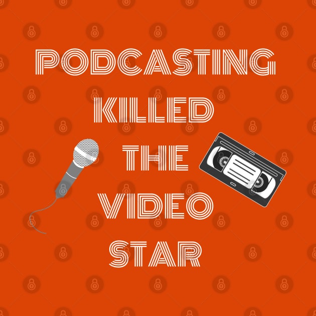 Podcasting Killed The Video Star, Podcasters, Audio by Style Conscious