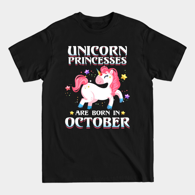 Disover Unicorns Princesses are born in October - Cute Unicorn Birthday Gift Girls - Little Girl Gift - T-Shirt