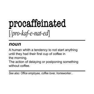 Procaffeinated - Lazy Coffee Procrastination T-Shirt