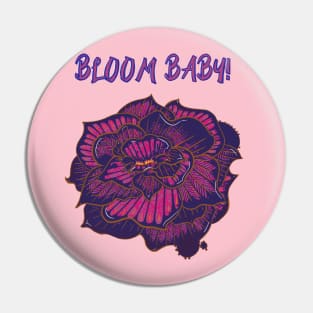 Bloom Baby! Pin