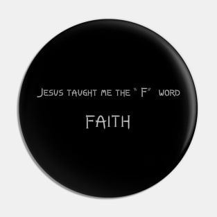 Jesus taught me the "F" word-Faith Pin