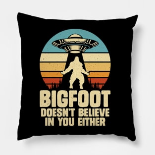 Bigfoot doesn't believe in you either Pillow