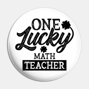 One Lucky Math Teacher Saint Patrick Day Pin