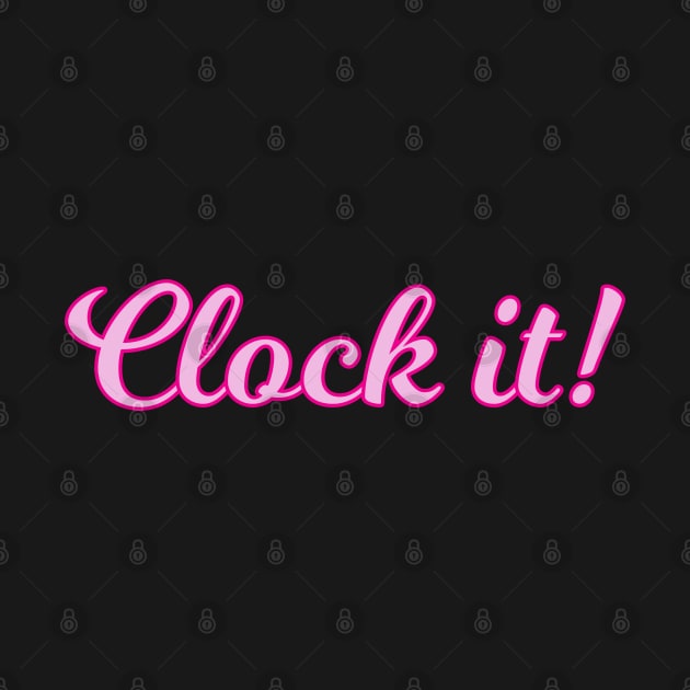 Clock It Pink Cursive Quote by anonopinion