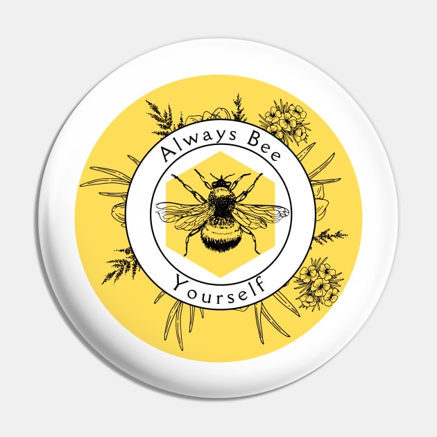 Always Bee Yourself - and always make bee puns Pin by TheBookishBard