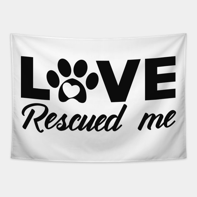 Dog - Love rescued me Tapestry by KC Happy Shop