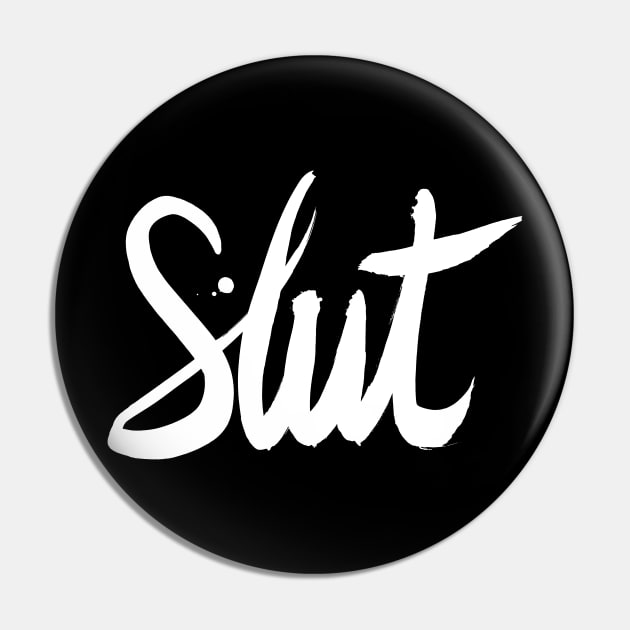 Slut (Brush Stroke White) Pin by SimpleThoughts