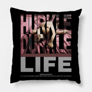 Hurkle Durkle Life style 2 Pillow