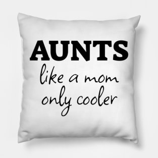 Cool Aunt Tee - "Aunts Like a Mom Only Cooler" Casual T-Shirt, Perfect Gift for Favorite Aunt on Special Occasions Pillow