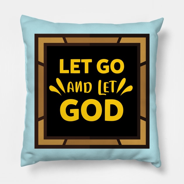 Let Go And Let God Pillow by Prayingwarrior