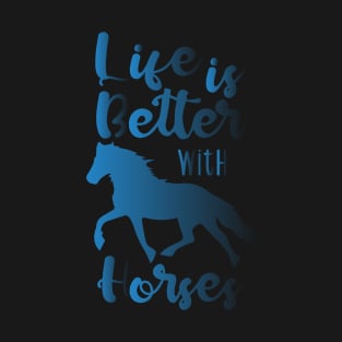 Life Is Better With Horses T-Shirt