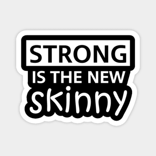 Strong Is The New Skinny Magnet