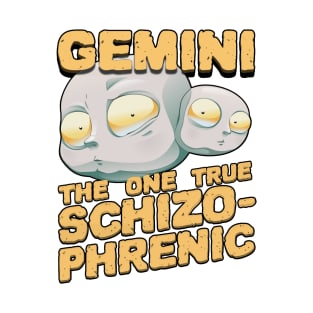 Gemini - The One True Schizophrenic T-Shirt