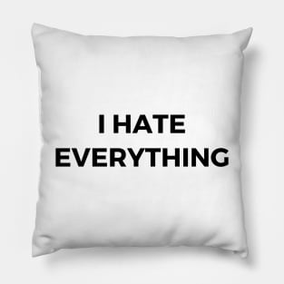 I hate everything Pillow