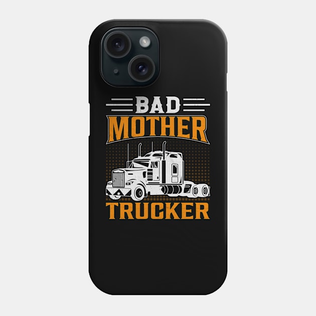 Bad Mother Trucker Phone Case by c o m e t™