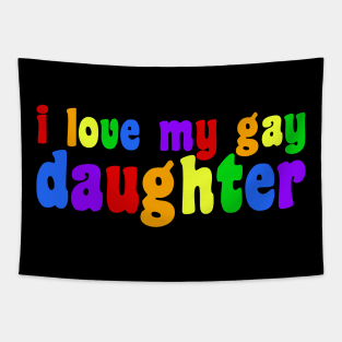 I Love My Gay Daughter Tapestry