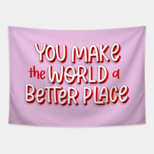 you make the world a better place Tapestry