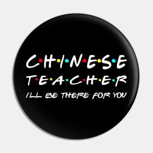 Chinese Teacher Ill be there for you Pin