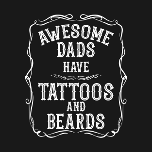 Awesome Dads Have Tattoos And Beards T-Shirt