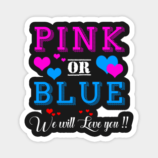 Pink or Blue We Will Love You Gender Reveal Ideas Magnet