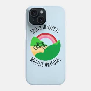 Speech Therapy Is Wheelie Awesome - Speech Language Pathology Phone Case