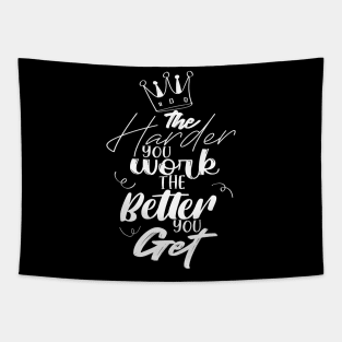 The harder you work the better you get Tapestry