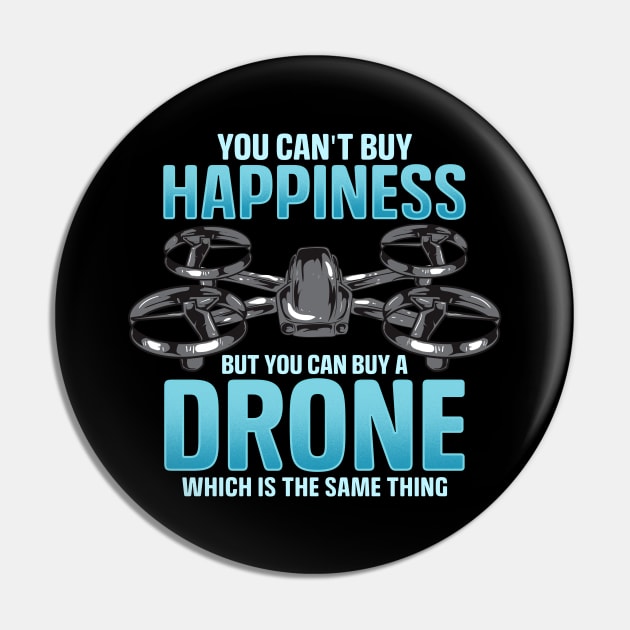 You Can't Buy Happiness But You Can Buy A Drone Pin by theperfectpresents