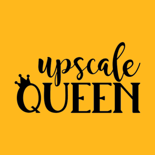 Upscale Queen T-Shirt